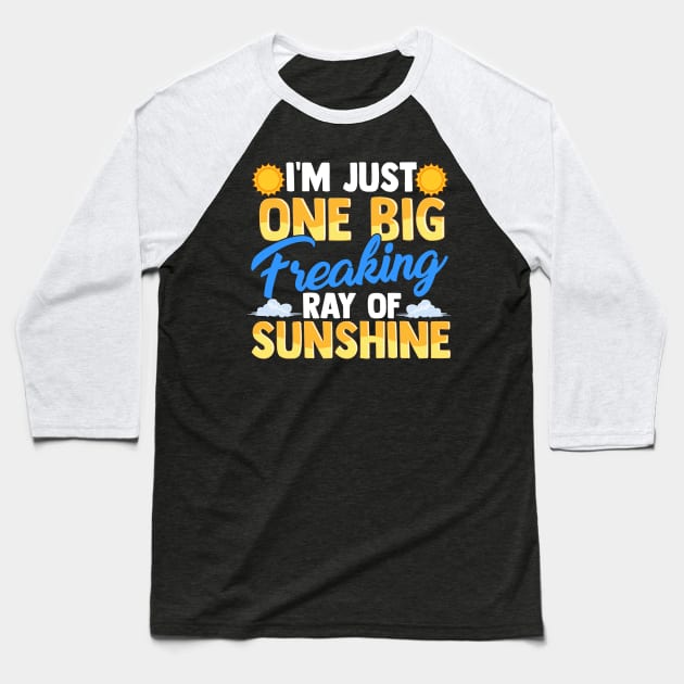 I'm Just One Big Freaking Ray Of Sunshine Baseball T-Shirt by theperfectpresents